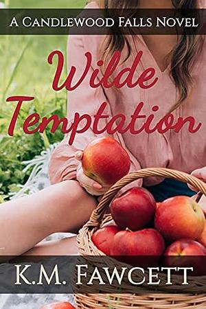 Wilde Temptation: A Candlewood Falls Novel by K.M. Fawcett, K.M. Fawcett