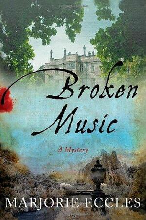 Broken Music: A Mystery by Marjorie Eccles