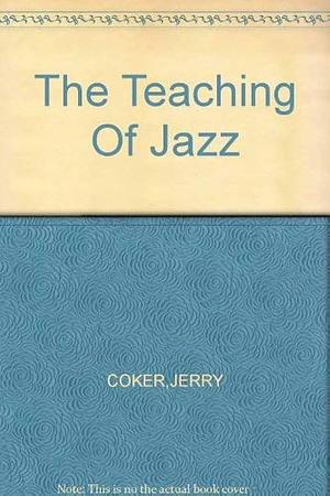 The Teaching of Jazz by Jerry Coker