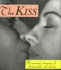 The Kiss: A Romantic Treasury Of Photographs And Quotes by Molly Jay