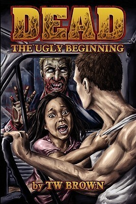 The Ugly Beginning by Andrew McFerrin, T.W. Brown