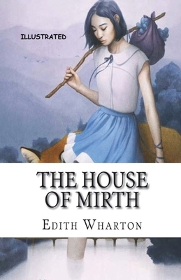 The House of Mirth Illustrated by Edith Wharton