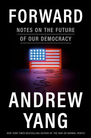 FORWARD: Notes on the Future of Our Democracy by Andrew Yang