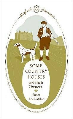 Some Country Houses and Their Owners by James Lees-Milne