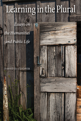 Learning in the Plural: Essays on the Humanities and Public Life by David D. Cooper