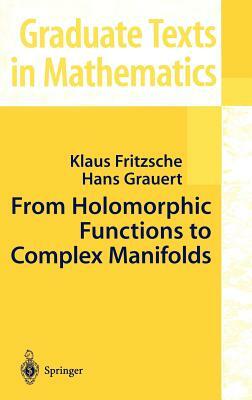 From Holomorphic Functions to Complex Manifolds by Klaus Fritzsche, Hans Grauert