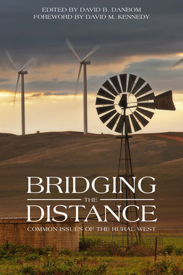 Bridging the Distance: Common Issues of Rural West by David B. Danbom