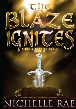 The Blaze Ignites by Nichelle Rae