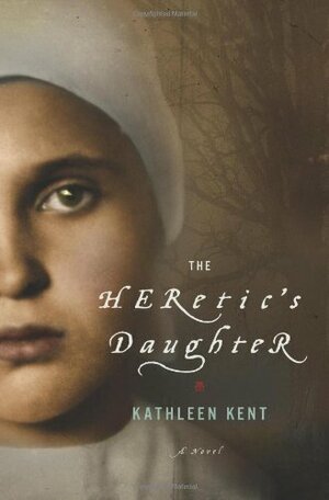 The Heretic's Daughter by Kathleen Kent