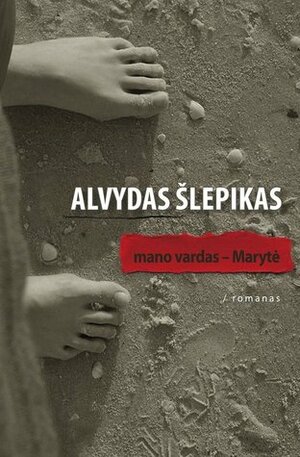 Mano vardas - Marytė by Alvydas Šlepikas