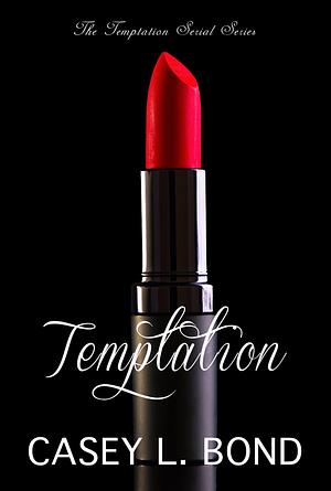 Temptation (Parts 1-4) Collection by Casey L. Bond