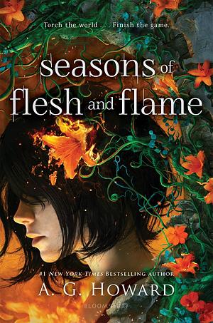 Seasons of Flesh and Flame by A.G. Howard