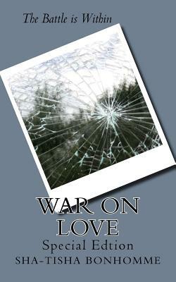 War On Love: Special Edtion by Sha-Tisha R. Bonhomme