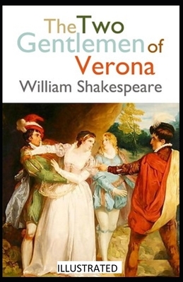 The Two Gentlemen of Verona ILLUSTRATED by William Shakespeare
