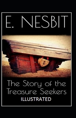 The Story of the Treasure Seekers Illustrated by E. Nesbit