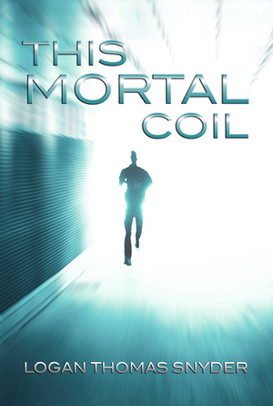 This Mortal Coil by Logan Thomas Snyder