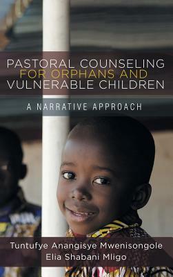 Pastoral Counseling for Orphans and Vulnerable Children by Tuntufye Anangisye Mwenisongole, Elia Shabani Mligo