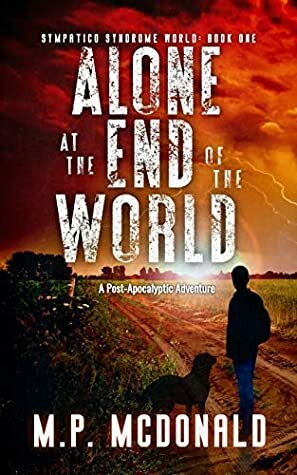 Alone at the End of the World by M.P. McDonald