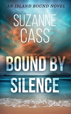 Bound by Silence: An Island Bound Novel by Suzanne Cass