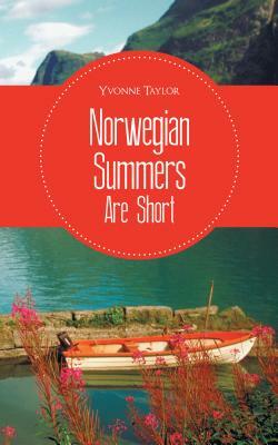 Norwegian Summers Are Short by Taylor Yvonne