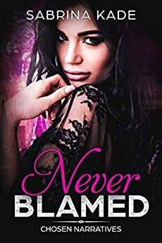 Never Blamed by Sabrina Kade