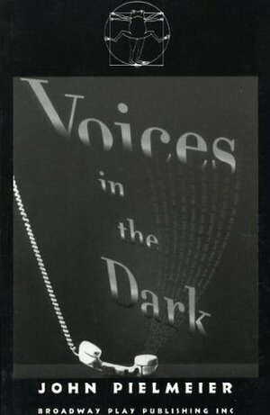 Voices in the Dark by John Pielmeier
