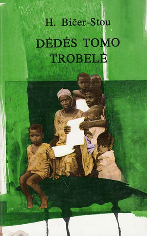 Dėdės Tomo trobelė by Harriet Beecher Stowe