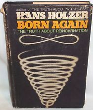 Born Again: The Truth about Reincarnation by Hans Holzer