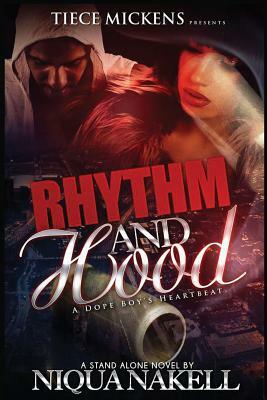Rhythm & Hood: A Dope Boy's Heartbeat by Niqua Nakell