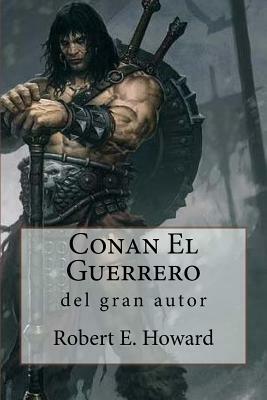 Conan El Guerrero by Robert E. Howard, Anton Rivas