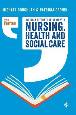 Doing a Literature Review in Nursing, Health and Social Care by Patricia Cronin, Michael Coughlan