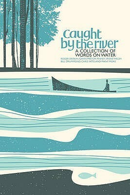 Caught By The River by Jeff Barrett, Andrew Walsh, Robin Turner