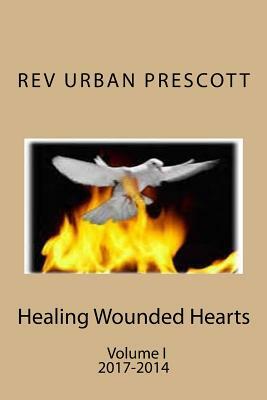 Healing Wounded Hearts: Volume I 2017-2014 by Mary Johnson, Urban DeWitt Prescott