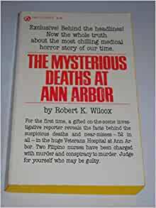 The Mysterious Deaths at Ann Arbor by Robert K. Wilcox