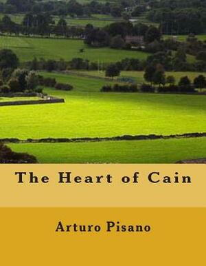 The Heart of Cain by Stanley J. Weyman, Arturo Pisano