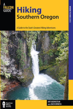 Hiking Southern Oregon: A Guide to the Area's Greatest Hiking Adventures by Art Bernstein, Zach Urness