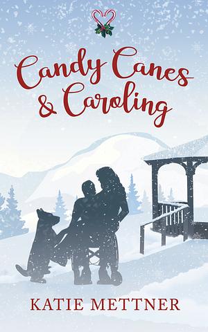 Candy Canes and Caroling by Katie Mettner