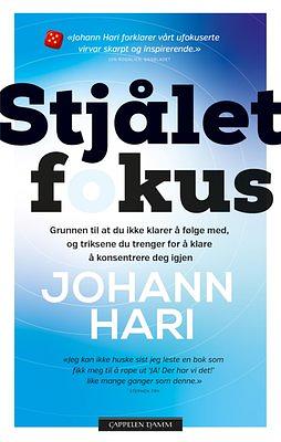 Stjålet fokus - grunnen til at du ikke klarer å følge med, og triksene du trenger for å klare å konsentrere deg igjen by Johann Hari