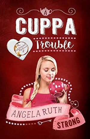 A Cuppa Trouble by Angela Ruth Strong