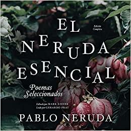 El Neruda Esencial: Poemas Seleccionados by Pablo Neruda