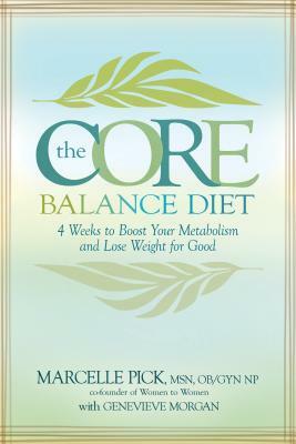 The Core Balance Diet: 28 Days to Boost Your Metabolism and Lose Weight for Good by Marcelle Pick