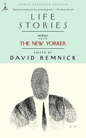 Life Stories: Profiles from The New Yorker by David Remnick