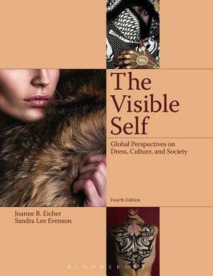 The Visible Self: Global Perspectives on Dress, Culture and Society by Sandra Lee Evenson, Joanne B. Eicher