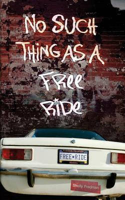 No Such Things as a Free Ride by Shelly Fredman