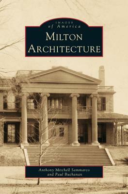 Milton Architecture by Anthony Mitchell Sammarco, Anthony Mitchell Sammarco, Paul Buchanan