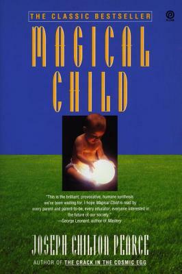 Magical Child by Joseph Chilton Pearce