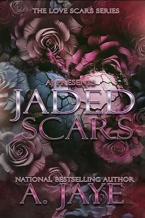 JADED SCARS by A Jaye