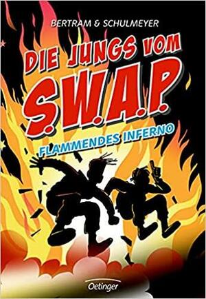 Die Jungs vom S.W.A.P. : flammendes Inferno by Rüdiger Bertram