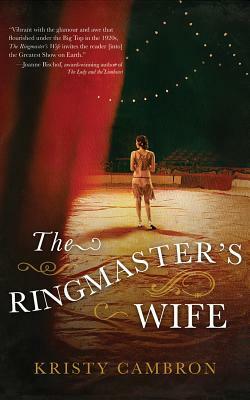 The Ringmaster's Wife by Kristy Cambron