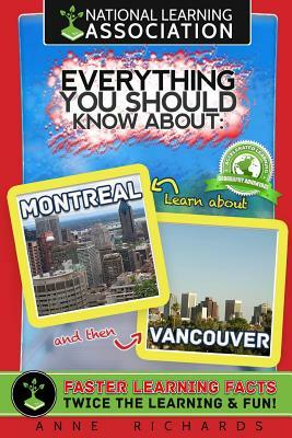 Everything You Should Know About Montreal and Vancouver by Anne Richards